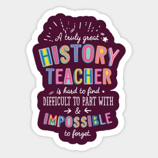 A truly Great History Teacher Gift - Impossible to forget Sticker